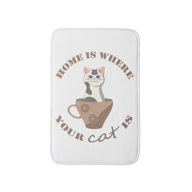 Funny text Home is where your cat is in cup Bath Mat (Front Vertical)