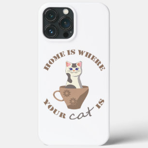 Funny text Home is where your cat is in cup iPhone 13 Pro Max Case