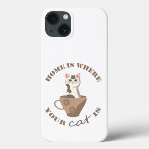 Funny text Home is where your cat is in cup iPhone 13 Case
