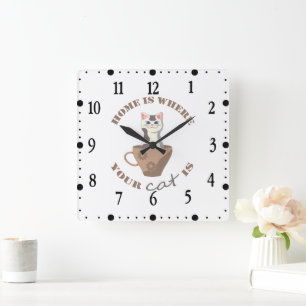 Funny text Home is where your cat is in cup Square Wall Clock