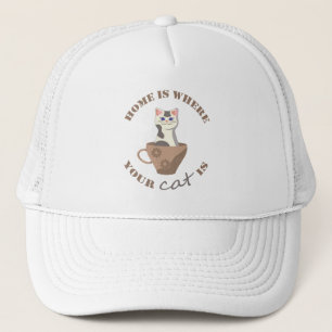 Funny text Home is where your cat is in cup Trucker Hat