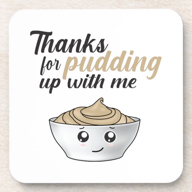 Funny Thanks For Pudding Up With Me Coaster (Front)