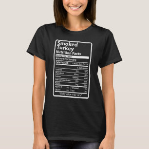 Funny Thanksgiving Christmas Smoked Turkey Nutriti T-Shirt