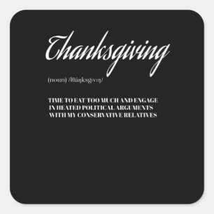 Funny Thanksgiving Conservative Relatives Family Square Sticker