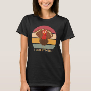 Funny Thanksgiving Cool Turkey Like It Moist Vinta T-Shirt