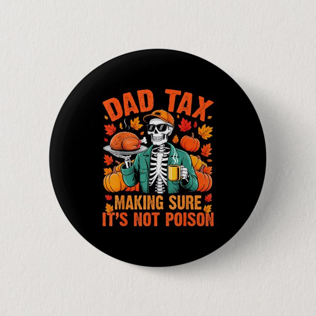 Funny Thanksgiving Dad Tax Skeleton Turkey Day Foo 6 Cm Round Badge (Front)