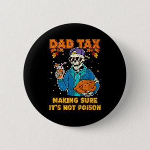 Funny Thanksgiving Dad Tax Skeleton Turkey Day Foo 6 Cm Round Badge