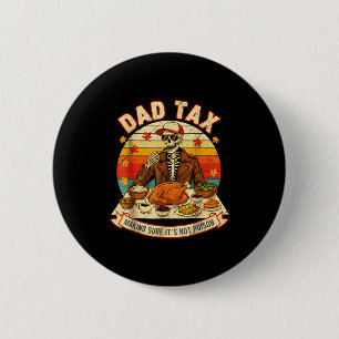 Funny Thanksgiving Dad Tax Skeleton Turkey Day Foo 6 Cm Round Badge