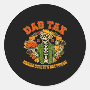 Funny Thanksgiving Dad Tax Skeleton Turkey Day Foo Classic Round Sticker
