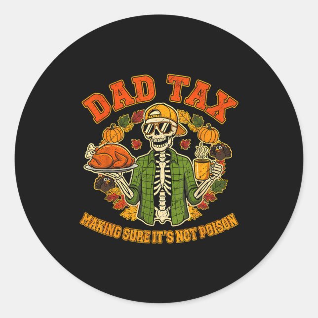 Funny Thanksgiving Dad Tax Skeleton Turkey Day Foo Classic Round Sticker (Front)