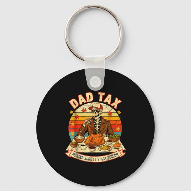 Funny Thanksgiving Dad Tax Skeleton Turkey Day Foo Key Ring (Front)