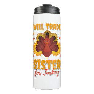 Funny Thanksgiving Day for Kids Will Trade Sister Thermal Tumbler