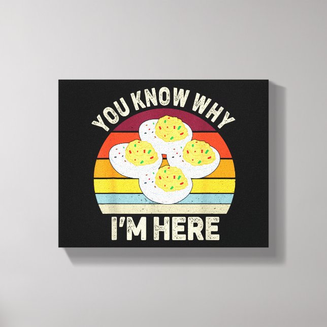 Funny Thanksgiving Deviled Eggs You Know Why I'm H Canvas Print (Front)