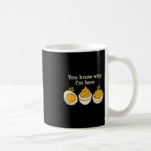 Funny Thanksgiving Deviled Eggs You Know Why I'm H Coffee Mug