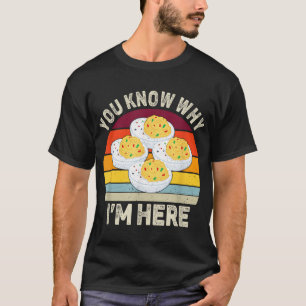 Funny Thanksgiving Deviled Eggs You Know Why I'm H T-Shirt