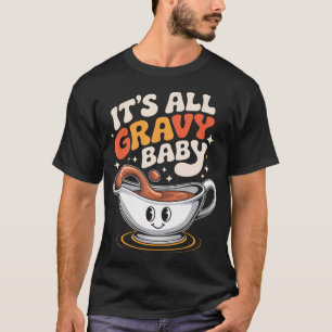 Funny Thanksgiving Dinner Sauce Boat It'S All Grav T-Shirt