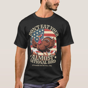 Funny thanksgiving don't eat almost national bird T-Shirt