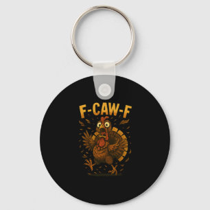 Funny Thanksgiving F-caw-f Turkey Meme Turkey Humo Key Ring