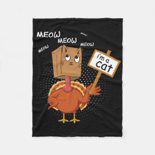 Funny Thanksgiving Fake Cat - Meow Meow Im A Cat T Fleece Blanket