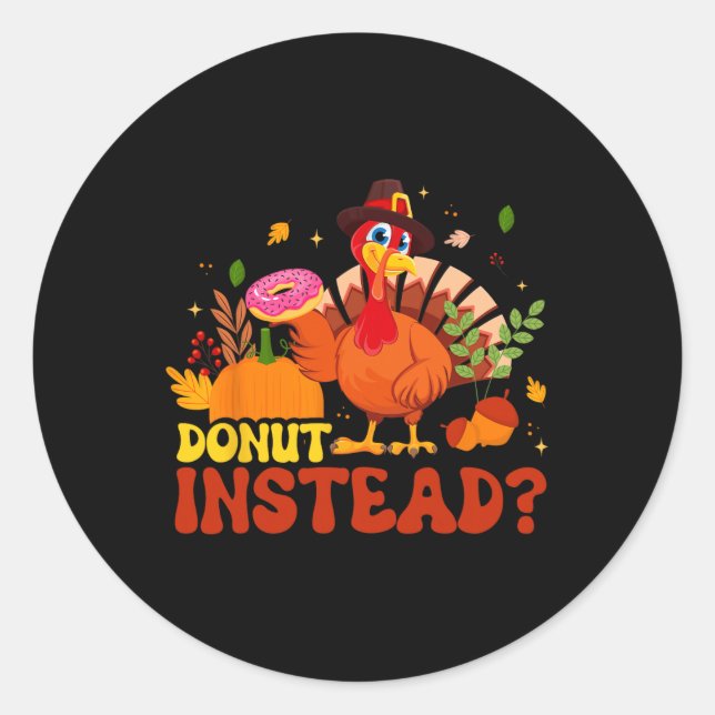 Funny Thanksgiving Fall Pumpkin Doughnut Instead T Classic Round Sticker (Front)