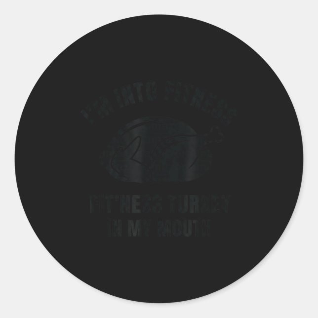 Funny Thanksgiving Fit'ness Turkey, I'm Into Fitne Classic Round Sticker (Front)
