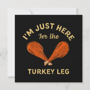 Funny Thanksgiving Food I'm just here for the Turk Invitation