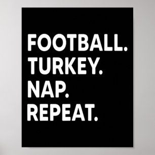 Funny Thanksgiving Football Season Turkey Nap Repe Poster