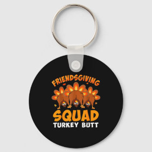 Funny Thanksgiving Friendsgiving Squad Turkey Butt Key Ring