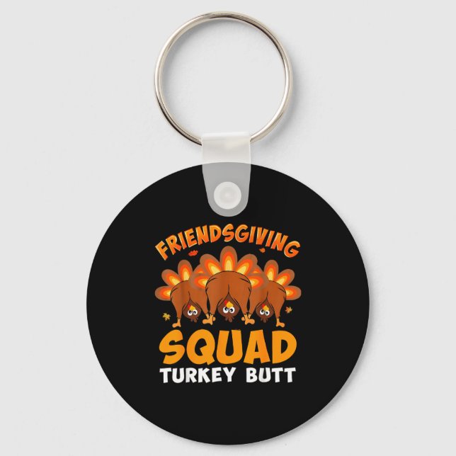 Funny Thanksgiving Friendsgiving Squad Turkey Butt Key Ring (Front)