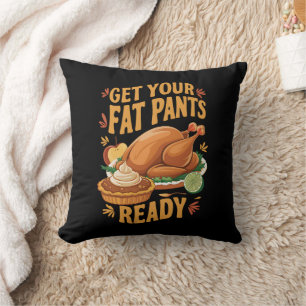 Funny Thanksgiving Get Your Fat Pants Ready  Cushion