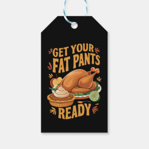 Funny Thanksgiving Get Your Fat Pants Ready Gift Tags