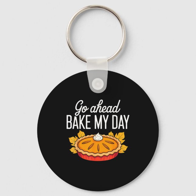 Funny Thanksgiving Go Ahead Bake My Day Men Women  Key Ring (Front)