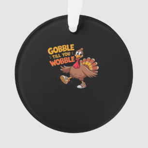 Funny Thanksgiving - Gobble Till You Wobble Classi Ornament