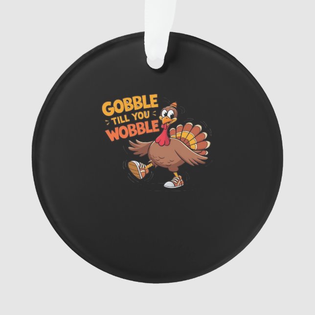 Funny Thanksgiving - Gobble Till You Wobble Classi Ornament (Front)