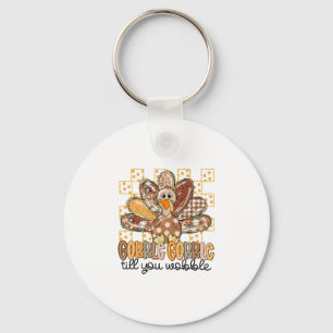 Funny Thanksgiving Gobble Till You Wobble Turkey F Key Ring