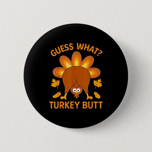 Funny Thanksgiving Guess What Turkey Butt  6 Cm Round Badge (Front)