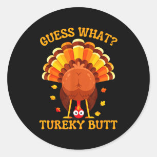 Funny Thanksgiving Guess What Turkey Butt For Boys Classic Round Sticker