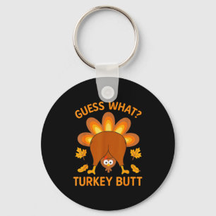 Funny Thanksgiving Guess What Turkey Butt  Key Ring