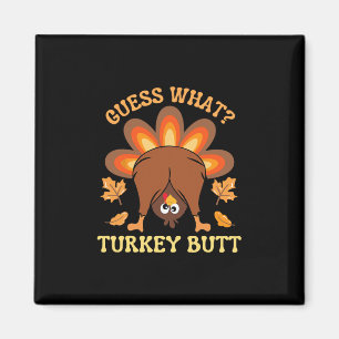 Funny Thanksgiving Guess What Turkey Butt  Magnet