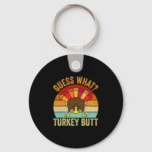 Funny Thanksgiving Guess What Turkey Butt Men Girl Key Ring