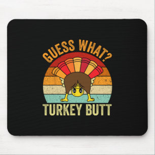 Funny Thanksgiving Guess What Turkey Butt Men Girl Mouse Mat