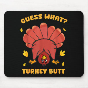 Funny Thanksgiving Guess What Turkey Butt Men Wome Mouse Mat