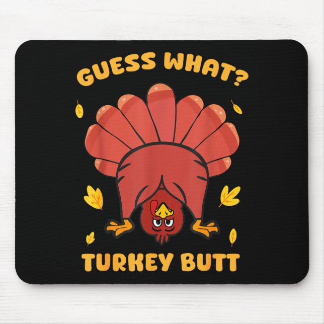 Funny Thanksgiving Guess What Turkey Butt Men Wome Mouse Mat (Front)