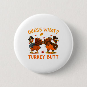Funny Thanksgiving Guess What Turkey Butt Mens Wom 6 Cm Round Badge
