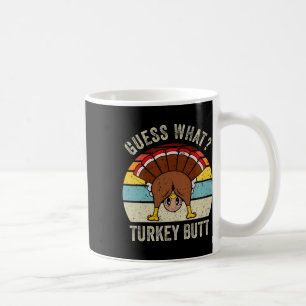 Funny Thanksgiving Guess What Turkey Butt Mens Wom Coffee Mug