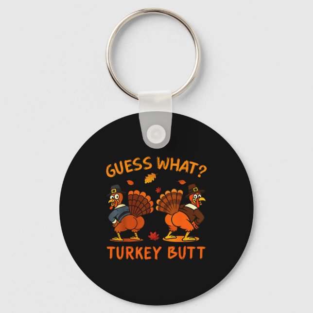 Funny Thanksgiving Guess What Turkey Butt Mens Wom Key Ring (Front)