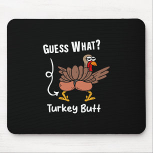 Funny Thanksgiving Guess What Turkey Butt Mens Wom Mouse Mat