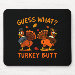 Funny Thanksgiving Guess What Turkey Butt Mens Wom Mouse Mat