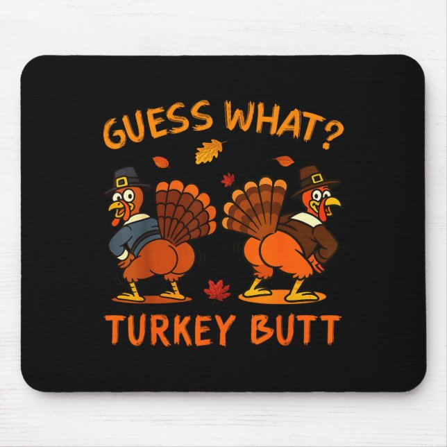 Funny Thanksgiving Guess What Turkey Butt Mens Wom Mouse Mat (Front)