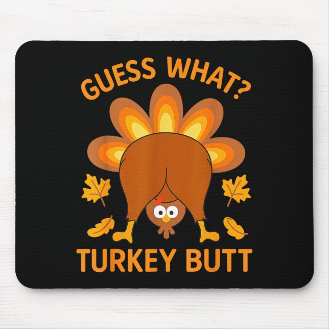 Funny Thanksgiving Guess What Turkey Butt  Mouse Mat (Front)